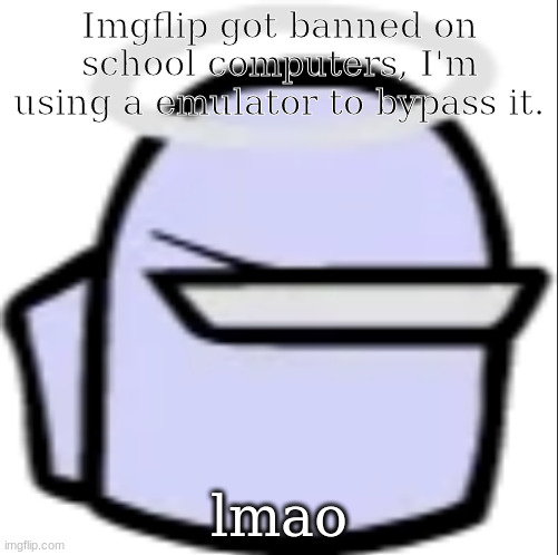 White Impostor (Icon) | Imgflip got banned on school computers, I'm using a emulator to bypass it. lmao | image tagged in white impostor icon | made w/ Imgflip meme maker