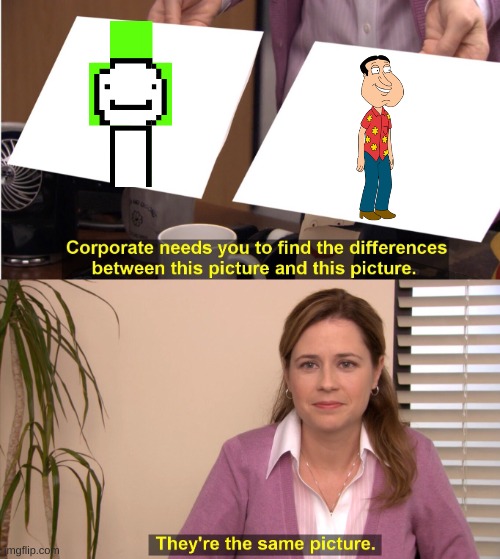 WHY DOES DREAMS FACE LOOK LIKE QUAGMIRE | image tagged in memes,they're the same picture | made w/ Imgflip meme maker