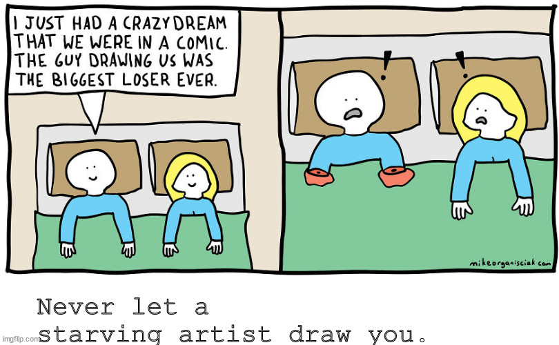 Oh my Oh my | Never let a starving artist draw you. | image tagged in memes,middle school | made w/ Imgflip meme maker