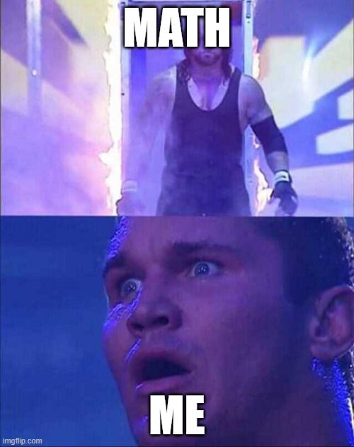 Wwe | MATH; ME | image tagged in wwe | made w/ Imgflip meme maker