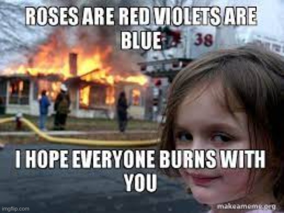 roses are red violets are blue | image tagged in funny,funny meme,funny memes,fyp | made w/ Imgflip meme maker