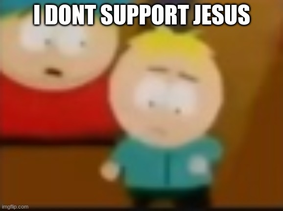 bros trying to dance | I DONT SUPPORT JESUS | image tagged in bros trying to dance | made w/ Imgflip meme maker