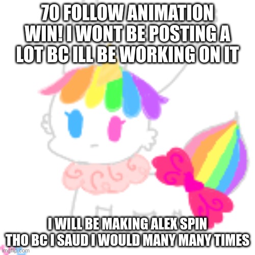 yey | 70 FOLLOW ANIMATION WIN! I WONT BE POSTING A LOT BC ILL BE WORKING ON IT; I WILL BE MAKING ALEX SPIN THO BC I SAUD I WOULD MANY MANY TIMES | image tagged in chibi unicorn eevee | made w/ Imgflip meme maker