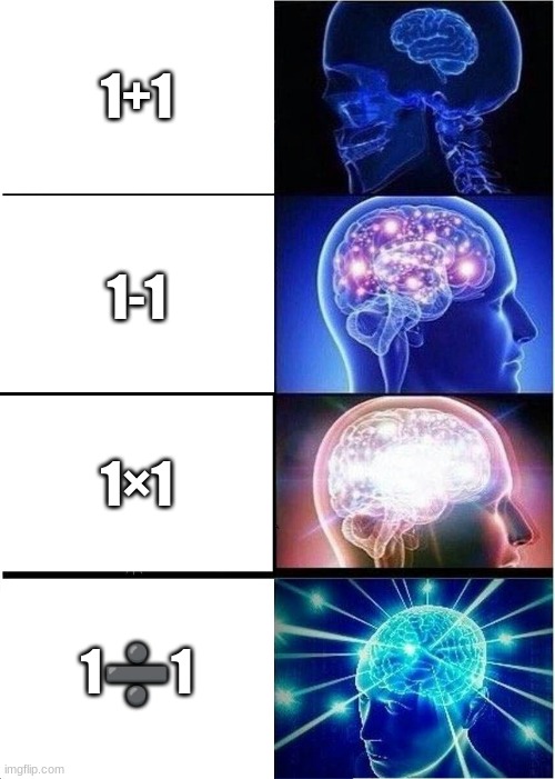 MOOTH | 1+1; 1-1; 1×1; 1➗1 | image tagged in memes,expanding brain | made w/ Imgflip meme maker