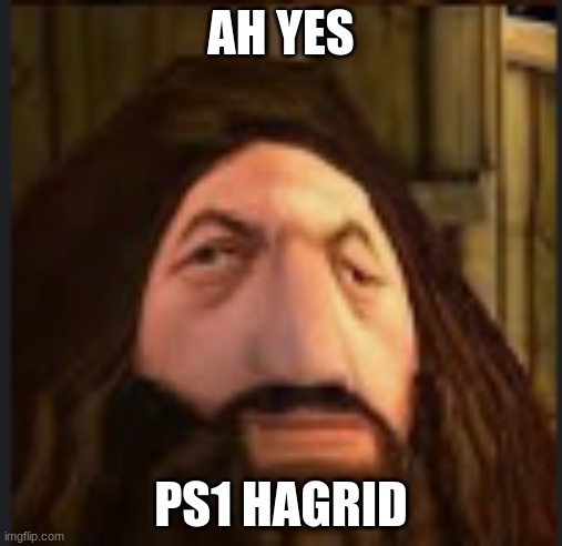 ps1 hargrid | AH YES; PS1 HAGRID | image tagged in ps1 hargrid | made w/ Imgflip meme maker