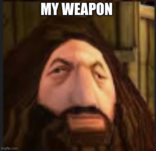ps1 hargrid | MY WEAPON | image tagged in ps1 hargrid | made w/ Imgflip meme maker