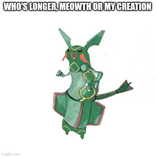 Am evil | WHO'S LONGER, MEOWTH OR MY CREATION | image tagged in evil,evil plotting raccoon,mom who is your favorite,long | made w/ Imgflip meme maker