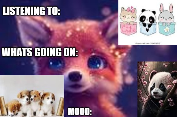 LISTENING TO:; WHATS GOING ON:; MOOD: | made w/ Imgflip meme maker