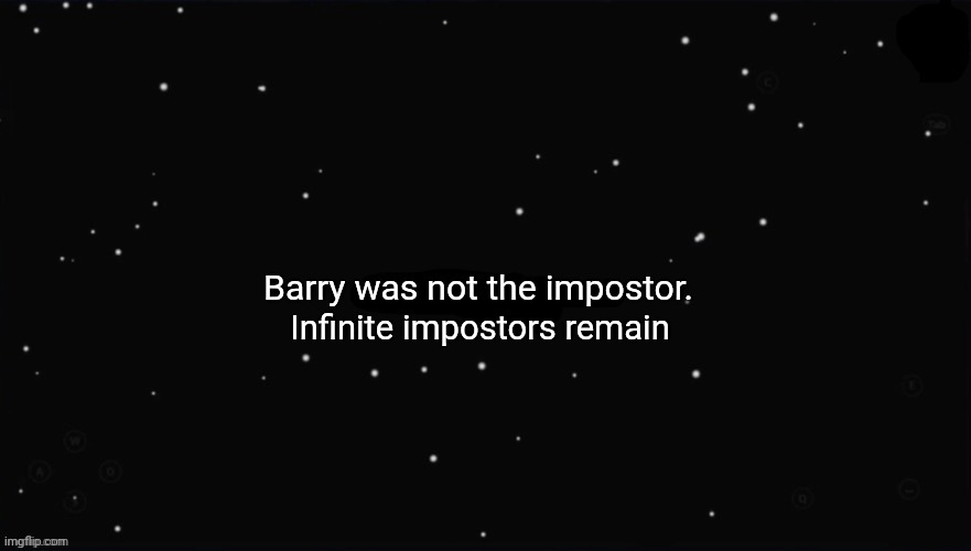 X Was the Impostor | Barry was not the impostor. Infinite impostors remain | image tagged in x was the impostor | made w/ Imgflip meme maker