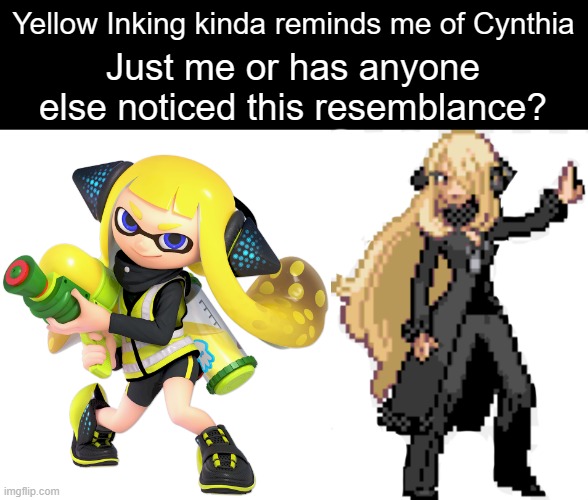 I just realized this am I crazy? | Yellow Inking kinda reminds me of Cynthia; Just me or has anyone else noticed this resemblance? | image tagged in super smash bros,cynthia,inkling | made w/ Imgflip meme maker