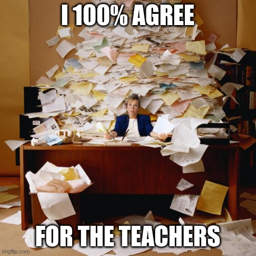 Busy | I 100% AGREE FOR THE TEACHERS | image tagged in busy | made w/ Imgflip meme maker