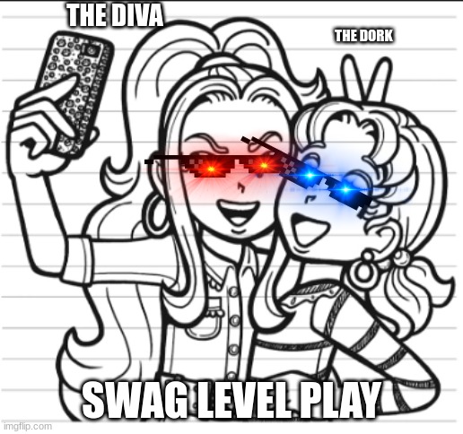 KING REKT | THE DIVA; THE DORK; SWAG LEVEL PLAY | image tagged in queen bee 2 | made w/ Imgflip meme maker