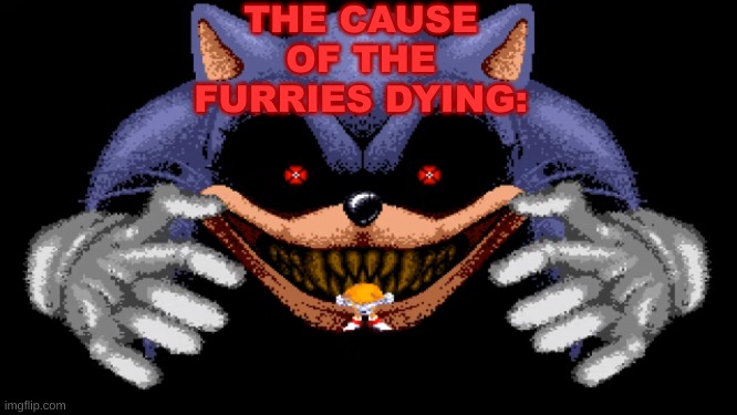 LORD X | THE CAUSE OF THE FURRIES DYING: | image tagged in lord x | made w/ Imgflip meme maker