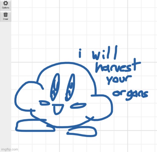 Drew this masterpiece on Cinder’s WB. | image tagged in whiteboard,kirby,i will harvest your organs | made w/ Imgflip meme maker