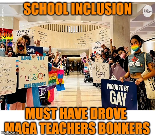 SCHOOL INCLUSION MUST HAVE DROVE
 MAGA TEACHERS BONKERS | made w/ Imgflip meme maker