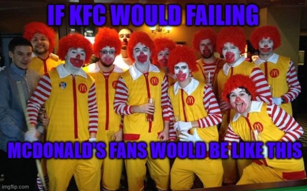 MCDONALD'S KFC | image tagged in mcdonalds,kfc | made w/ Imgflip meme maker