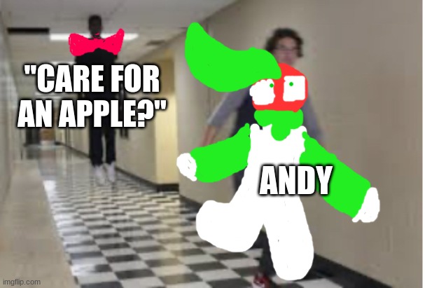 Running Down Hallway | "CARE FOR AN APPLE?" ANDY | image tagged in running down hallway | made w/ Imgflip meme maker