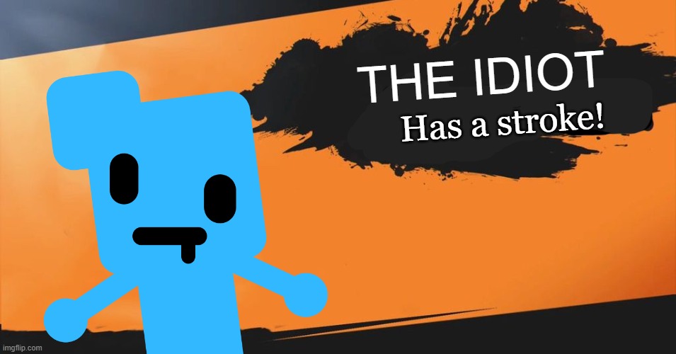 group chat joins the group chat #2 | THE IDIOT; Has a stroke! | image tagged in smash bros,group chats | made w/ Imgflip meme maker