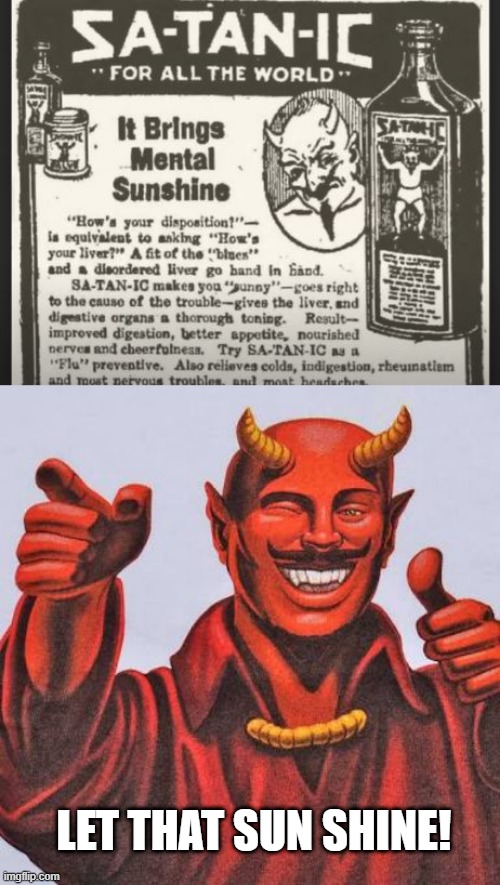 Happiness With Satan | LET THAT SUN SHINE! | image tagged in buddy satan | made w/ Imgflip meme maker