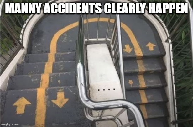 Directions | MANNY ACCIDENTS CLEARLY HAPPEN | image tagged in you had one job | made w/ Imgflip meme maker