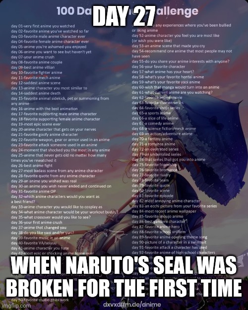 100 day anime challenge | DAY 27; WHEN NARUTO'S SEAL WAS BROKEN FOR THE FIRST TIME | image tagged in 100 day anime challenge | made w/ Imgflip meme maker