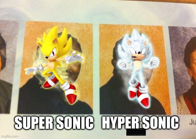 The Cooler Daniel | SUPER SONIC; HYPER SONIC | image tagged in the cooler daniel | made w/ Imgflip meme maker