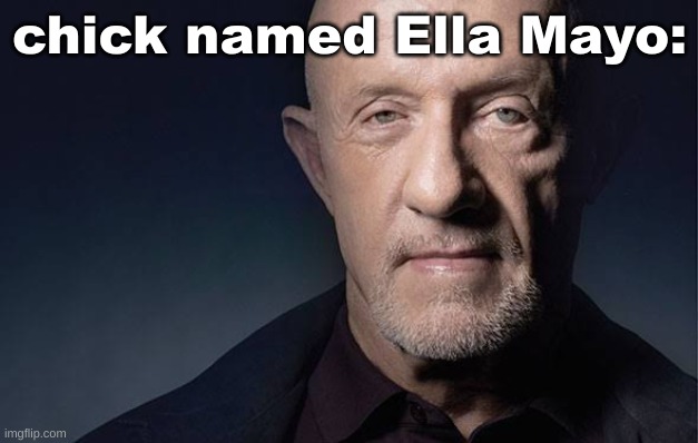 Kid Named | chick named Ella Mayo: | image tagged in kid named | made w/ Imgflip meme maker
