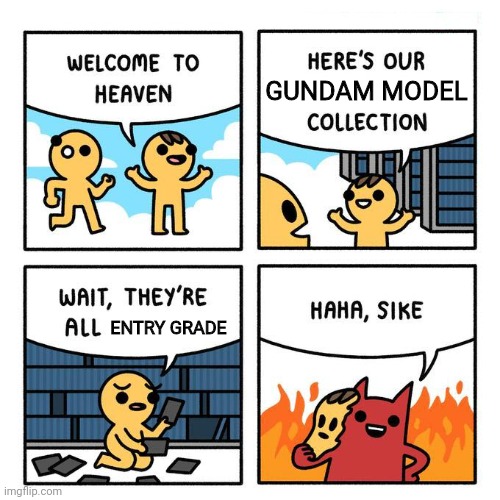 Entry grade is beginner level Gundams. I'm hoping I'll go to the hobby store soon so I might post more Gundam pictures. | GUNDAM MODEL; ENTRY GRADE | image tagged in welcome to heaven | made w/ Imgflip meme maker