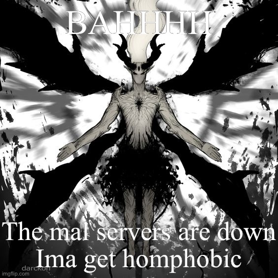 luciferio | BAHHHH; The mal servers are down
Ima get homphobic | image tagged in luciferio | made w/ Imgflip meme maker