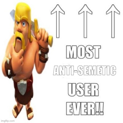 fr | ANTI-SEMETIC | image tagged in most racist user ever | made w/ Imgflip meme maker