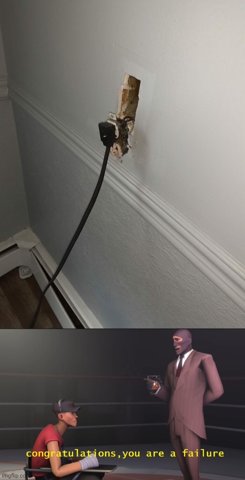Plugging outlet failure | image tagged in spy congratulations you are a failure,plug,outlet,you had one job,memes,wall | made w/ Imgflip meme maker