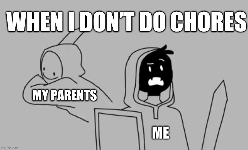 Dream smp | WHEN I DON’T DO CHORES; MY PARENTS; ME | image tagged in dream smp | made w/ Imgflip meme maker