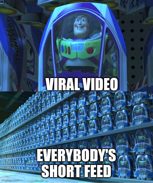 I can't think of a name | VIRAL VIDEO; EVERYBODY'S SHORT FEED | image tagged in buzz lightyear clones,funny,memes,youtube,video,shorts | made w/ Imgflip meme maker