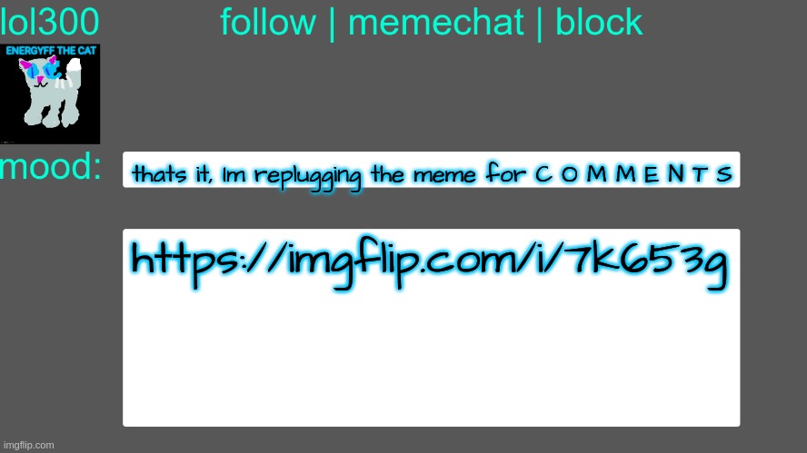 Lol300 announcement temp 3 | thats it, Im replugging the meme for C O M M E N T S; https://imgflip.com/i/7k653g | image tagged in lol300 announcement temp 3 | made w/ Imgflip meme maker