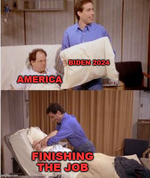 "Watch Me" | BIDEN 2024; AMERICA; FINISHING THE JOB | image tagged in biden finish the job meme | made w/ Imgflip meme maker