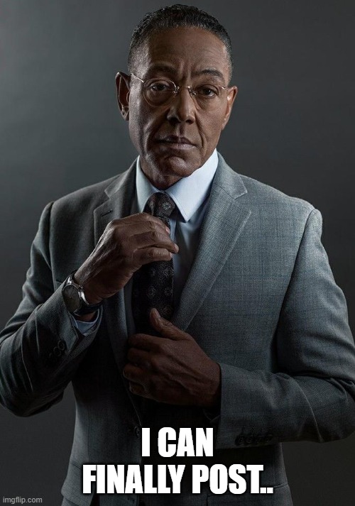 just hit 10k les gooo | I CAN FINALLY POST.. | image tagged in giancarlo esposito | made w/ Imgflip meme maker