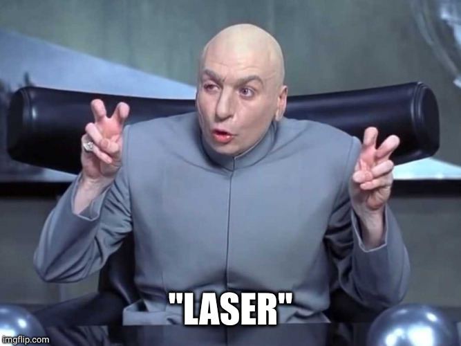 Dr Evil air quotes | "LASER" | image tagged in dr evil air quotes | made w/ Imgflip meme maker