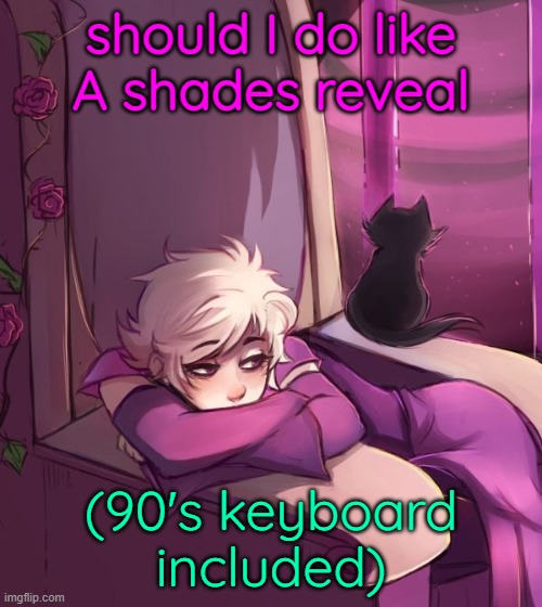 Thinking about life | should I do like
A shades reveal; (90's keyboard included) | image tagged in thinking about life | made w/ Imgflip meme maker