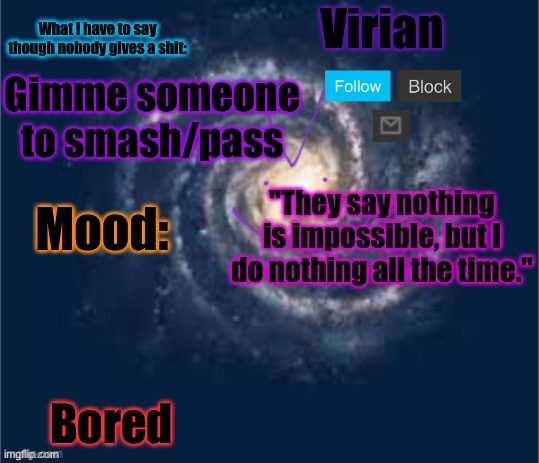 Ugggg why do I do this | Gimme someone to smash/pass; Bored | image tagged in virian announcement temp | made w/ Imgflip meme maker