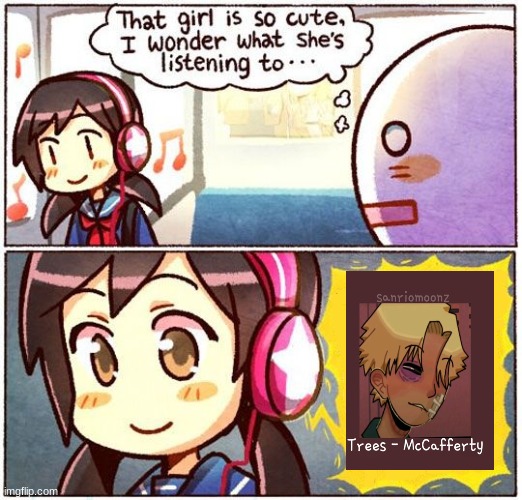 oopsies | image tagged in that girl is so cute i wonder what she s listening to | made w/ Imgflip meme maker