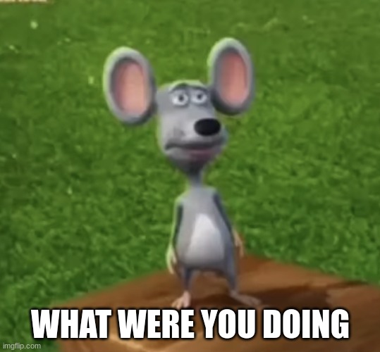 Wtf did I just here right now | WHAT WERE YOU DOING | image tagged in wtf did i just here right now | made w/ Imgflip meme maker