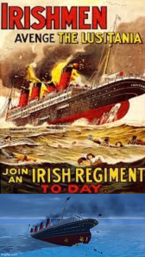 Lusitania recreated | image tagged in history memes | made w/ Imgflip meme maker