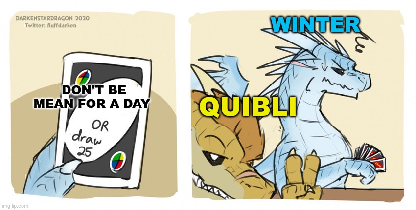 fun | WINTER; QUIBLI; DON'T BE MEAN FOR A DAY | image tagged in darkenstardragon quinter draw 25 | made w/ Imgflip meme maker