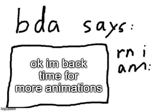 polly first then that skit thing by pluck i think | ok im back time for more animations | image tagged in official badlydrawnaxolotl announcement temp | made w/ Imgflip meme maker