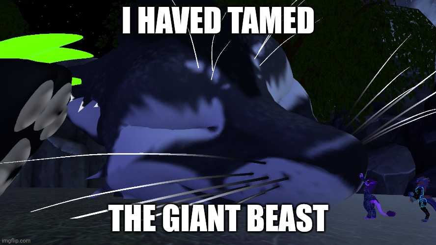 I HAVED TAMED; THE GIANT BEAST | made w/ Imgflip meme maker