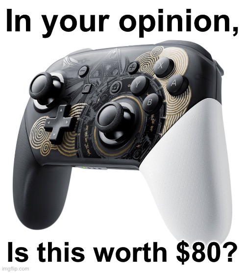I’m debating on getting it… | In your opinion, Is this worth $80? | made w/ Imgflip meme maker