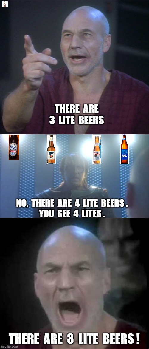 Mind Games For Sale | THERE  ARE 3  LITE  BEERS; NO,  THERE  ARE  4  LITE  BEERS .
YOU  SEE  4  LITES . THERE  ARE  3  LITE  BEERS ! | image tagged in liberals,leftists,woke,democrats,picard,beer | made w/ Imgflip meme maker