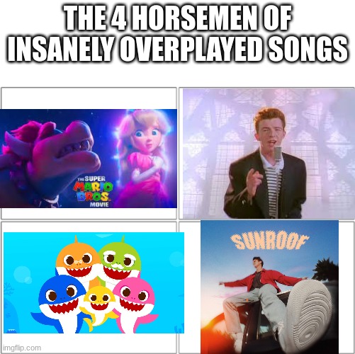 So many, so many | THE 4 HORSEMEN OF INSANELY OVERPLAYED SONGS | image tagged in the 4 horsemen of,peaches,rick roll,baby shark,memes,funny | made w/ Imgflip meme maker