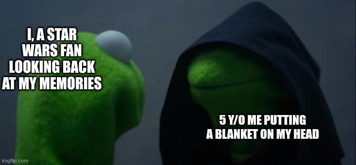 Comment, 'RIP Han Solo' if this was applicable to you!!!! | I, A STAR WARS FAN LOOKING BACK AT MY MEMORIES; 5 Y/O ME PUTTING A BLANKET ON MY HEAD | image tagged in memes,evil kermit | made w/ Imgflip meme maker