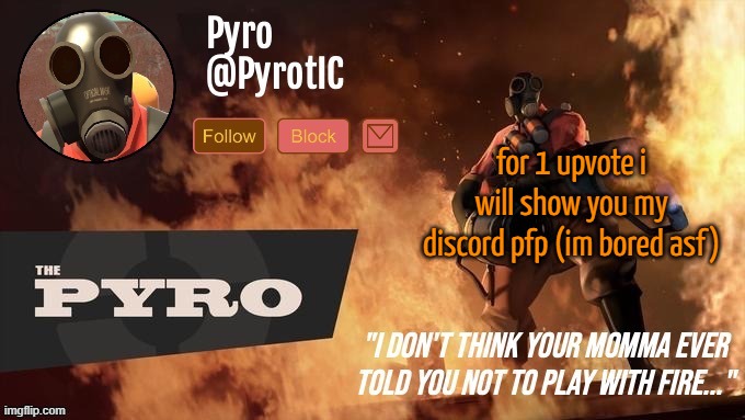 Pyro Announcement template (thanks del) | for 1 upvote i will show you my discord pfp (im bored asf) | image tagged in pyro announcement template thanks del | made w/ Imgflip meme maker